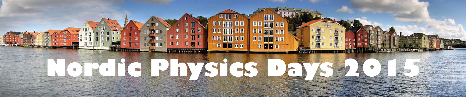 Nordic Physics Days 2015. Trondheim