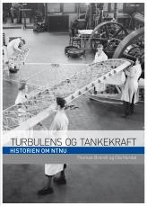 Cover: "Turbulens og tankekraft. Historien om NTNU". 