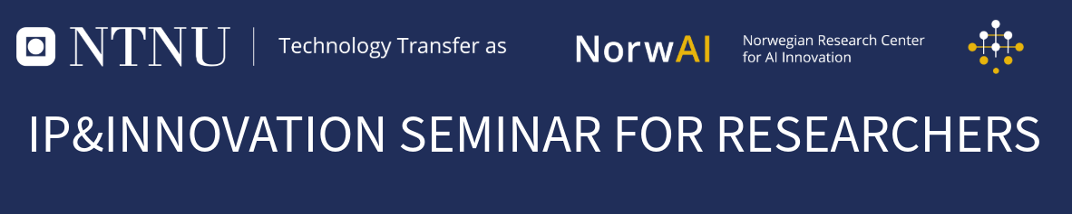 A banner with NTNU and NorwAI logos and the tekst "IP and Innvovation seminar for researchers"